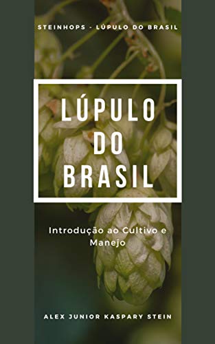 Capa do livro: Lúpulo do Brasil: Introdução ao cultivo e manejo (SteinHops – Lúpulo do Brasil) - Ler Online pdf