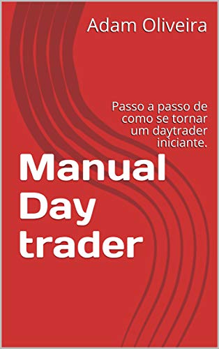 Capa do livro: Manual Day trader: Passo a passo de como se tornar um daytrader iniciante. - Ler Online pdf