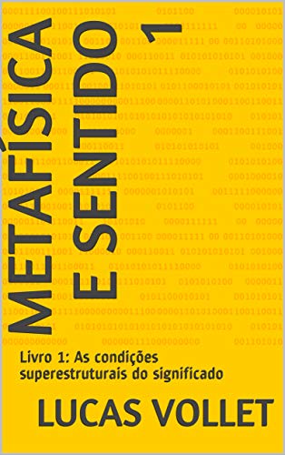Livro PDF Metafísica e Sentido 1: Livro 1: As condições superestruturais do significado