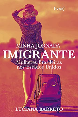 Capa do livro: Minha Jornada Imigrante: Mulheres Brasileiras nos Estados Unidos - Ler Online pdf