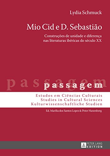 Capa do livro: Mio Cid e D. Sebastião: Construções de unidade e diferença nas literaturas ibéricas do século XX (passagem Livro 9) - Ler Online pdf