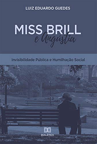 Capa do livro: Miss Brill e Angústia: invisibilidade pública e humilhação social - Ler Online pdf