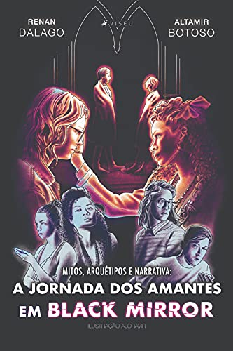 Livro PDF: Mitos, arquétipos e narrativa: A Jornada dos amantes em Black Mirror