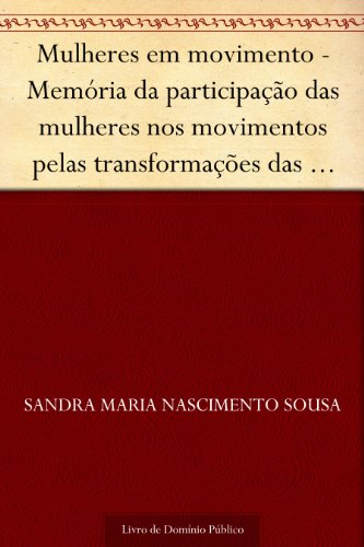 Livro PDF: Mulheres em movimento – Memória da participação das mulheres nos movimentos pelas transformações das relações de gênero nos anos 1970 a 1980