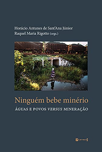 Capa do livro: Ninguém bebe minério: Águas e povos versus mineração - Ler Online pdf