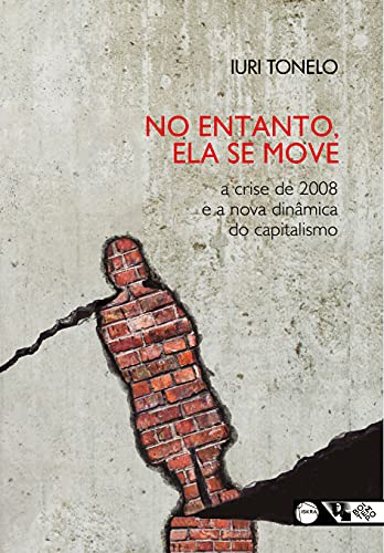 Livro PDF: No entanto, ela se move: A crise de 2008 e a nova dinâmica do capitalismo