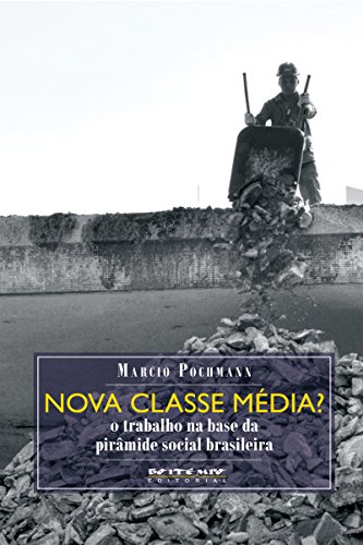 Livro PDF Nova classe média?: O trabalho na base da pirâmide social brasileira