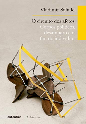 Livro PDF O circuito dos afetos: Corpos políticos, desamparo e o fim do indivíduo