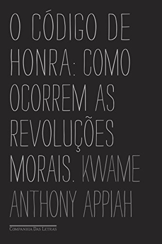 Livro PDF O código de honra: Como ocorrem as revoluções morais