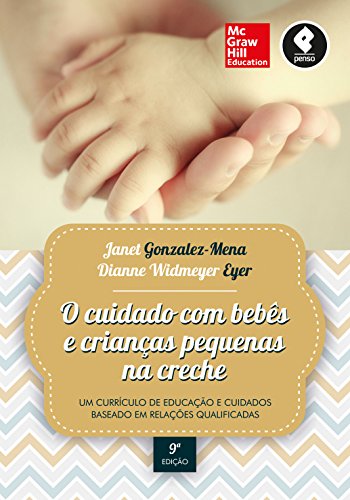 Livro PDF O Cuidado com Bebês e Crianças Pequenas na Creche: Um Currículo de Educação e Cuidados Baseado em Relações Qualificadas