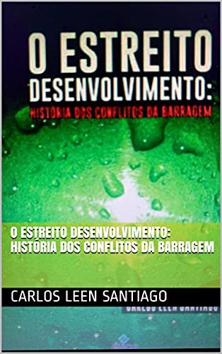 Livro PDF O Estreito Desenvolvimento: História dos Conflitos da Barragem