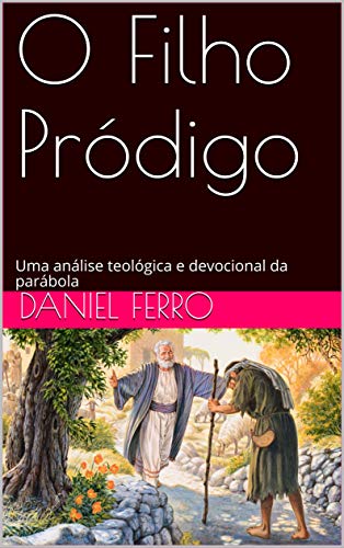 Capa do livro: O Filho Pródigo: Uma análise teológica e devocional da parábola - Ler Online pdf