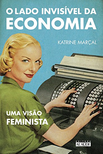 Capa do livro: O lado invisível da economia: Uma visão feminista - Ler Online pdf