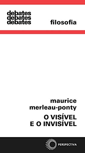 Capa do livro: O visível e o invisível (Debates) - Ler Online pdf