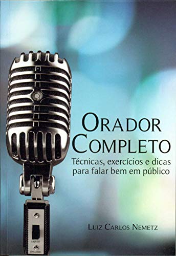 Livro PDF: Orador Completo: Técnicas, dicas e exercícios para falar bem em público