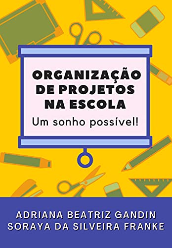 Livro PDF: Organização de projetos na escola: Um sonho possível!