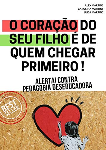 Capa do livro: Pedagogia Deseducadora: O coração do SEU filho é de quem chegar primeiro ! - Ler Online pdf