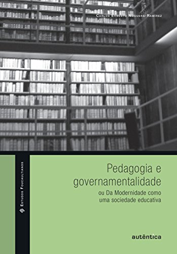Capa do livro: Pedagogia e governamentalidade: ou Da Modernidade como uma sociedade educativa - Ler Online pdf