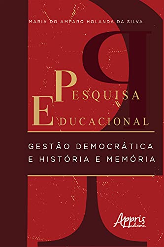 Capa do livro: Pesquisa Educacional: Gestão Democrática e História E Memória - Ler Online pdf