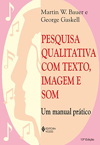 Capa do livro: Pesquisa qualitativa com texto, imagem e som: Um manual prático - Ler Online pdf