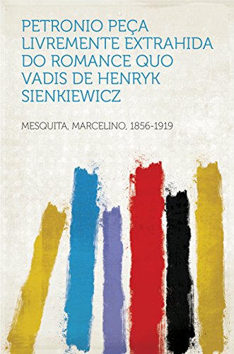 Livro PDF Petronio Peça livremente extrahida do romance Quo Vadis de Henryk Sienkiewicz