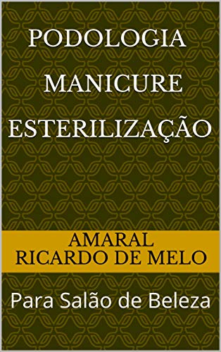 Livro PDF Podologia Manicure Esterilização: Para Salão de Beleza