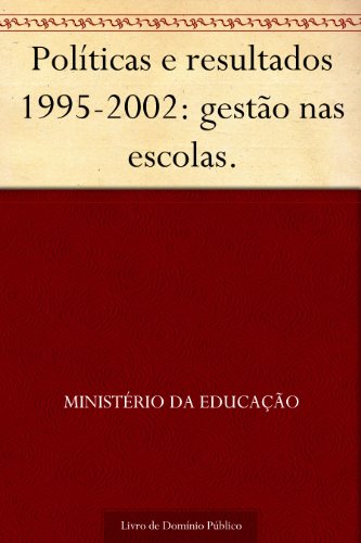 Livro PDF: Políticas e resultados 1995-2002: gestão nas escolas.