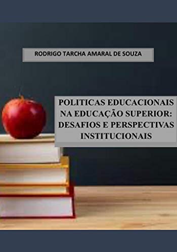 Livro PDF POLITICAS EDUCACIONAIS NA EDUCAÇÃO SUPERIOR: DESAFIOS E PERSPECTIVAS INSTITUCIONAIS