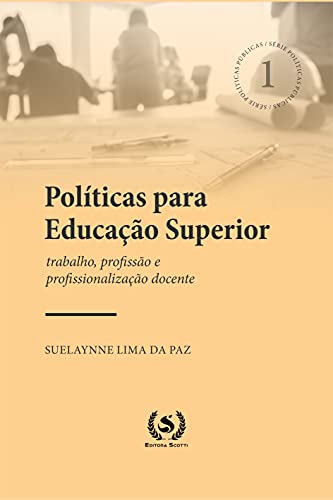 Livro PDF Políticas para Educação Superior: trabalho, profissão e profissionalização docente (Políticas Públicas)