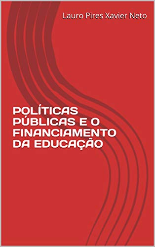 Capa do livro: POLÍTICAS PÚBLICAS E O FINANCIAMENTO DA EDUCAÇÃO - Ler Online pdf