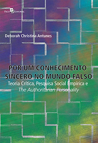 Livro PDF Por um conhecimento sincero no mundo falso: Teoria crítica, pesquisa social empírica e The Authoritarian Personality