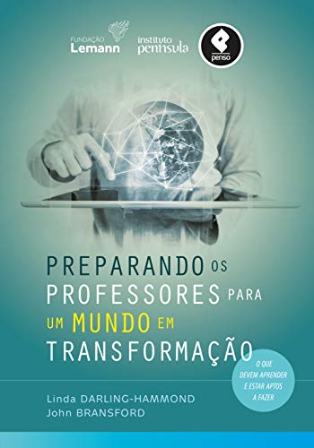 Capa do livro: Preparando os Professores para um Mundo em Transformação: O Que Devem Aprender e Estar Aptos a Fazer - Ler Online pdf