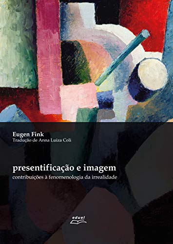 Capa do livro: Presentificação e imagem: contribuições à fenomenologia da irrealidade - Ler Online pdf