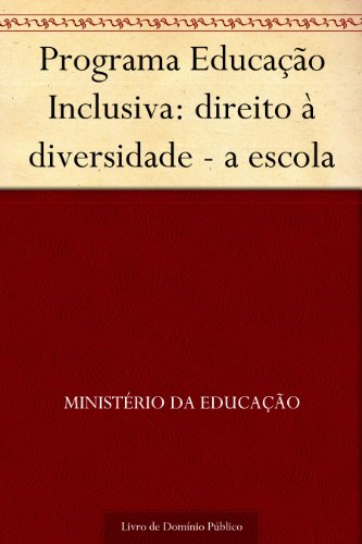Livro PDF: Programa Educação Inclusiva: direito à diversidade – a escola