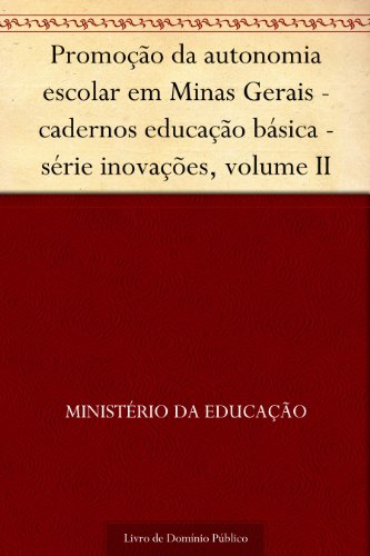 Capa do livro: Promoção da autonomia escolar em Minas Gerais – cadernos educação básica – série inovações volume II - Ler Online pdf