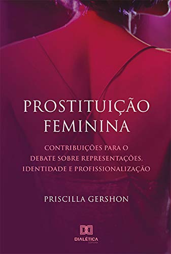 Capa do livro: Prostituição Feminina: contribuições para o debate sobre representações, identidade e profissionalização - Ler Online pdf