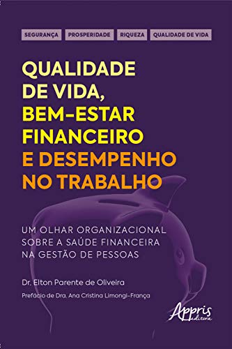 Livro PDF Qualidade de Vida, Bem-Estar Financeiro e Desempenho no Trabalho:: Um Olhar Organizacional sobre a Saúde Financeira na Gestão de Pessoas