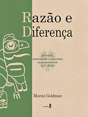 Capa do livro: Razão e diferença: Afetividade, racionalidade e relativismo no pensamento de Lévy-Bruhl - Ler Online pdf