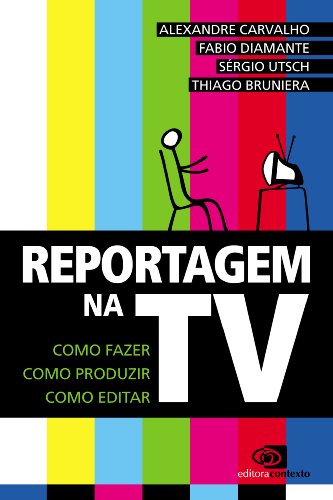 Livro PDF Reportagem na tv: como fazer, como produzir, como editar