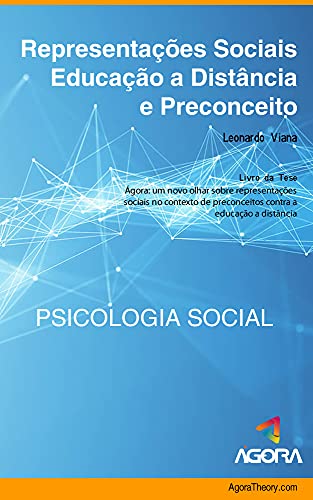 Capa do livro: Representações Sociais, Educação a Distância e Preconceito: Uma pesquisa científica com mais de 42 mil pessoas sobre as imagens mentais dos brasileiros a respeito da EAD no Brasil - Ler Online pdf