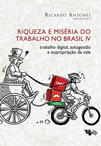 Livro PDF: Riqueza e miséria do trabalho no Brasil (Volume IV): trabalho digital, autogestão e expropriação da vida (Mundo do Trabalho Livro 4)