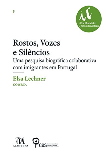 Capa do livro: Rostos, Vozes e Silêncios – Uma pesquisa biográfica colaborativa com imigrantes em Portugal - Ler Online pdf