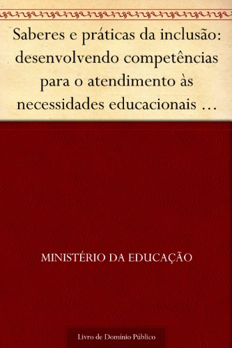 Livro PDF: Saberes e práticas da inclusão: desenvolvendo competências para o atendimento às necessidades educacionais especiais de alunos com altas habilidades – superdotação