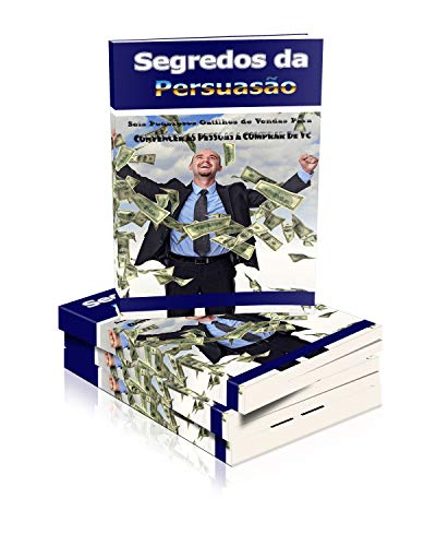 Livro PDF: SEGREDOS DA PERSUASÃO : Seis Poderosos Gatilhos Para convencer as Pessoa a Comprar de Você