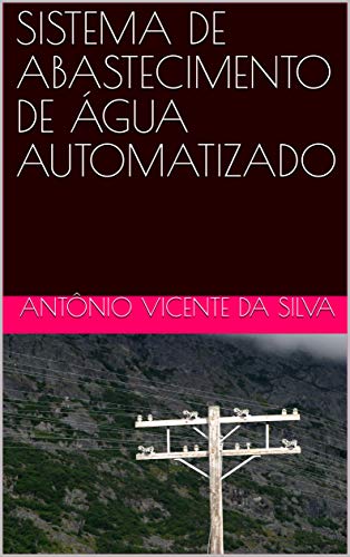 Capa do livro: SISTEMA DE ABASTECIMENTO DE ÁGUA AUTOMATIZADO - Ler Online pdf