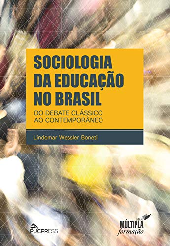 Capa do livro: Sociologia da Educação no Brasil: do Debate Clássico ao Contemporâneo - Ler Online pdf