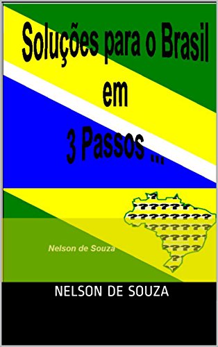 Capa do livro: SOLUÇÕES PARA O BRASIL EM 3 PASSOS: SOLUÇÕES PARA O BRASIL EM 3 PASSOS - Ler Online pdf