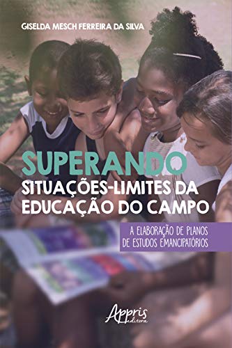 Livro PDF Superando Situações-Limites da Educação do Campo:: A Elaboração de Planos de Estudos Emancipatórios