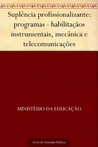 Livro PDF: Suplência profissionalizante: programas – habilitaçãos instrumentais, mecânica e telecomunicações