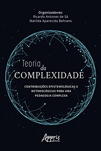 Capa do livro: Teoria da Complexidade: Contribuições Epistemológicas e Metodológicas para uma Pedagogia Complexa - Ler Online pdf